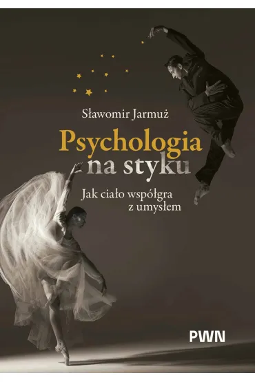 Psychologia na styku. Jak cia�o wsp�gra z umys�em - S�awomir Jarmu�