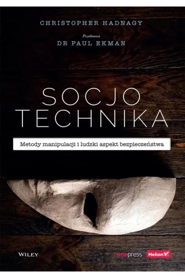 Socjotechnika. Metody manipulacji i ludzki aspekt bezpiecze�stwa - Paul Ekman, Christopher Hadnagy