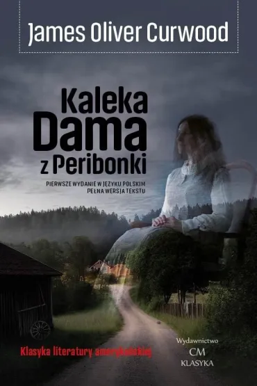 Kaleka Dama z Peribonki - James Oliver Curwood