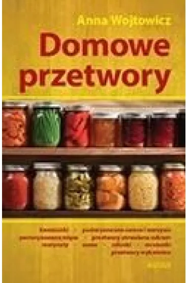 Domowe przetwory - Anna Wojtowicz