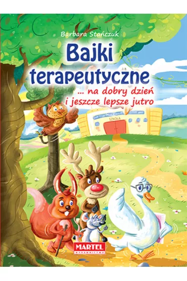 Bajki terapeutyczne... na dobry dzie� i jeszcze lepsze jutro - Barbara Sta�czuk