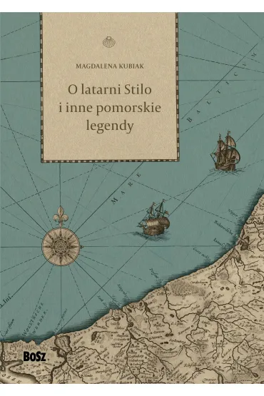 O latarni Stilo i inne pomorskie legendy - Magdalena Kubiak