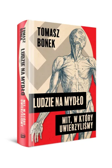 Ludzie na myd�o. Mit, w kt�ry uwierzyli�my - Tomasz Bonek