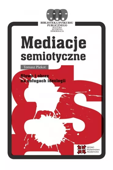 Mediacje semiotyczne. S�owo i obraz na us�ugach ideologii - Tomasz Piekot