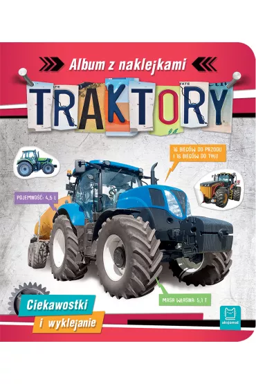 Traktory. Ciekawostki i wyklejanie. Album z naklejkami - Agnieszka Bator