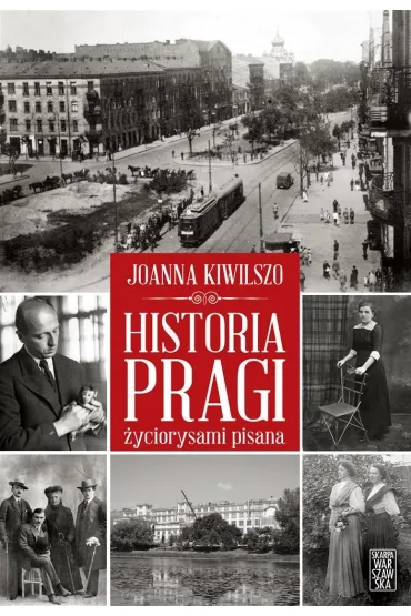 Historia Pragi �yciorysami pisana - Joanna  Kiwilszo