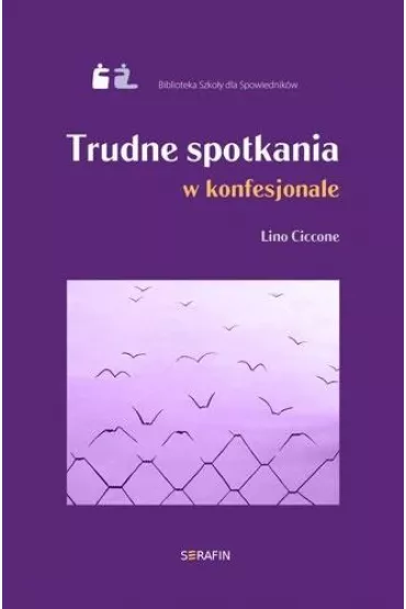 Trudne spotkania w konfesjonale Lino Ciccone - Lino Ciccone