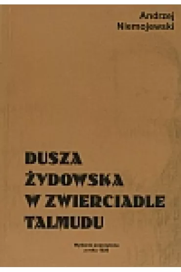 DUSZA �YDOWSKA W ZWIERCIADLE TALMUDU - Andrzej Niemojewski