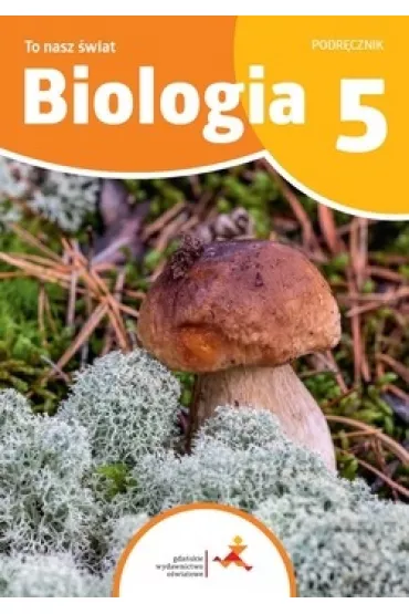 To nasz wiat. Biologia. Podrcznik dla klasy 5 szkoy podstawowej - Beata Sgin, Hanna Bdkowska