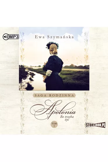 Audiobook Apolonia. Bo trzeba �y�. Tom 1 CD - Ewa Szyma�ska