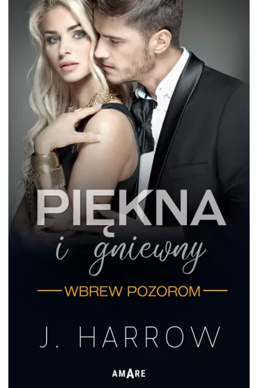 Pi�kna i gniewny. Wbrew pozorom. Tom 1 - J. Harrow