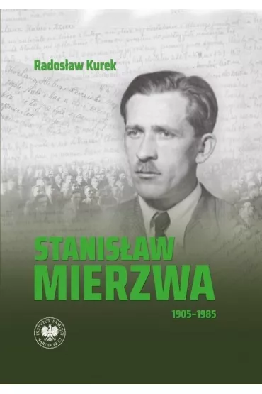 Stanis�aw Mierzwa 1905&ndash;1985 - Rados�aw  Kurek
