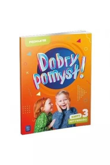 Dobry pomys�! Pi�ciolatek. Karty aktywno�ci. Cz�� 3