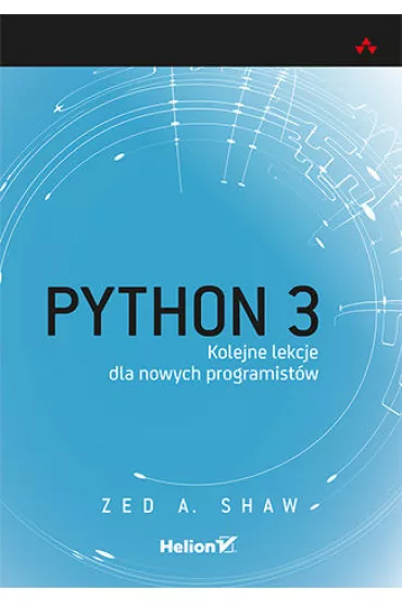 Python 3. Kolejne lekcje dla nowych programist�w - Shaw A Zed