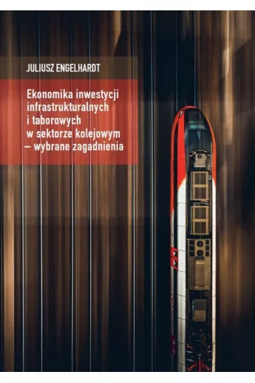 Ekonomika inwestycji infrastrukturalnych.. - Juliusz Engelhardt