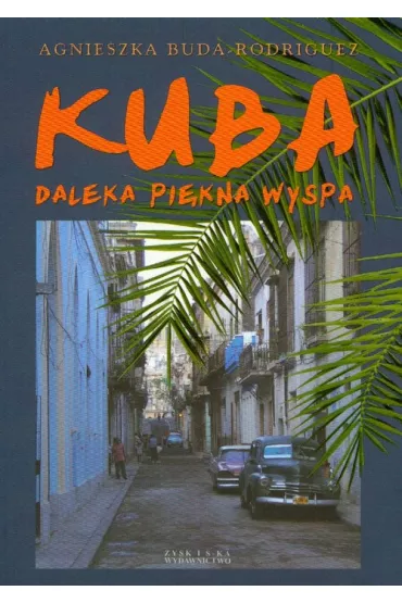 Kuba - daleka pi�kna wyspa - Agnieszka Buda-Rodriguez