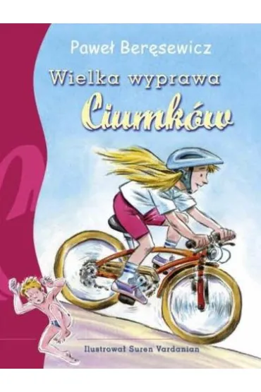 Wielka wyprawa Ciumk�w - Pawe� Ber�sewicz