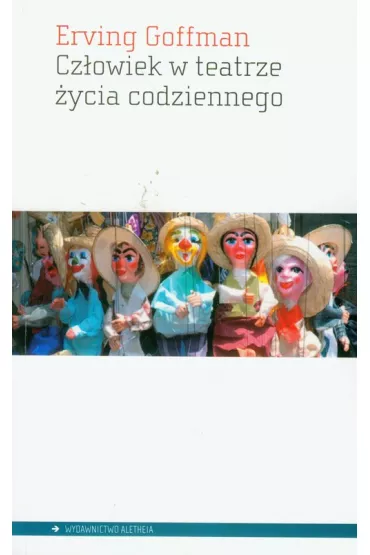 Cz�owiek w teatrze �ycia codziennego - Erving Goffman