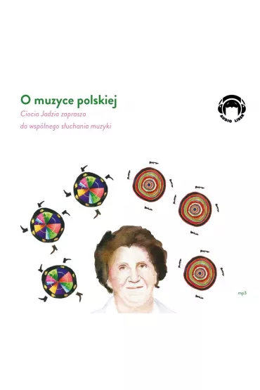 Audiobook O muzyce polskiej. Ciocia Jadzia zaprasza do wsp�lnego s�uchania muzyki CD - Jadwiga Mackiewicz
