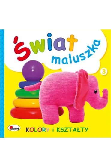 Kolory i kszta�ty. �wiat maluszka