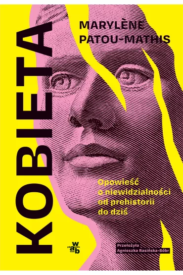 Kobieta. Opowie�� o niewidzialno�ci od prehistorii do dzi� - Marylène Patou-Mathis