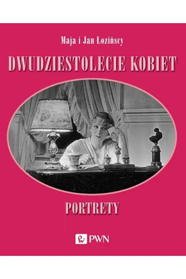 Dwudziestolecie kobiet. Portrety - Jan �ozi�ski, Maja �ozi�ska