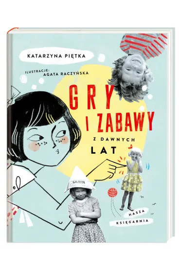 Gry i zabawy z dawnych lat - Katarzyna Pi�tka