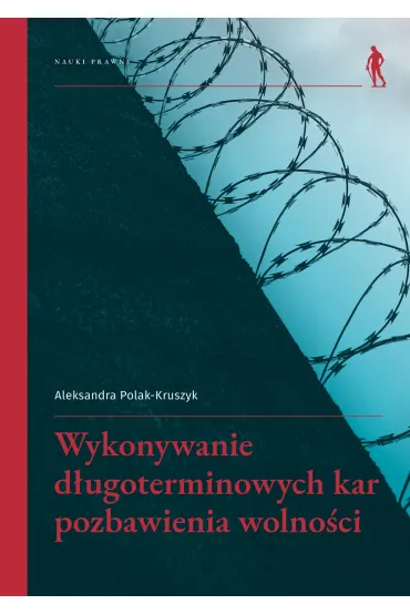 Wykonywanie dugoterminowych kar pozbawienia... - Aleksandra Polak-Kruszyk