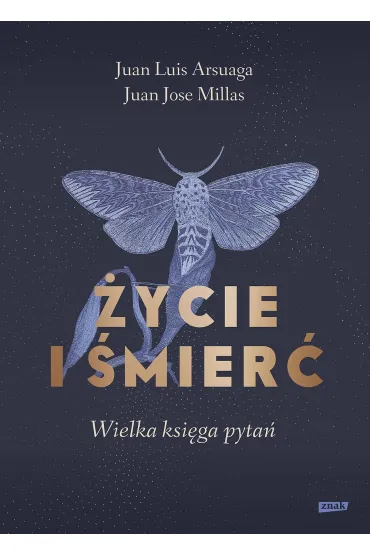 �ycie i �mier�. Wielka ksi�ga pyta� - Juan Jose Millas, Juan Luis Arsuaga