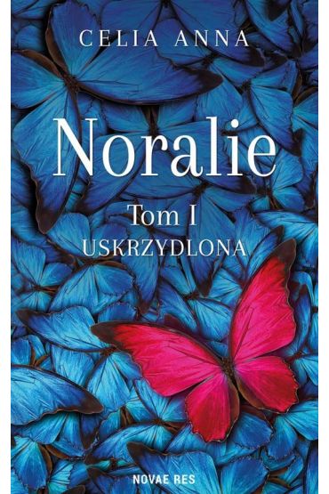 Uskrzydlona. Noralie. Tom 1