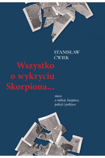 Wszystko o wykryciu Skorpiona... Nieco o milicji, bezpiece, policji i polityce