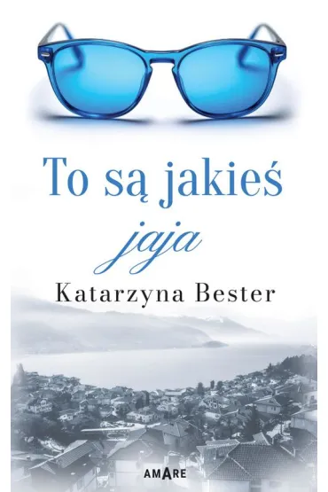 To s� jakie� jaja - Katarzyna  Bester