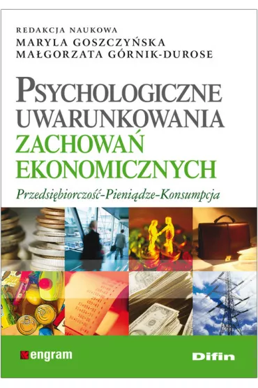 Psychologiczne uwarunkowania zachowa� ekonomicznych - Ma�gorzata G�rnik-Durose, Maryla Goszczy�ska