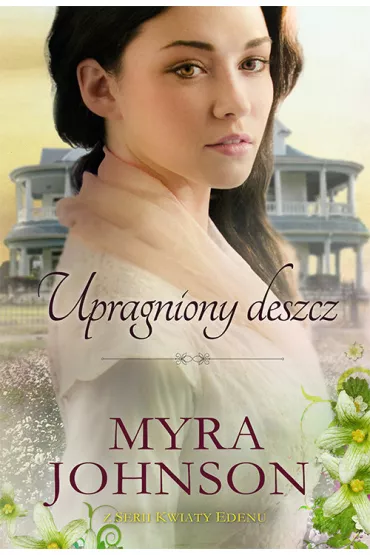 Kwiaty Edenu Tom 1. Upragniony deszcz - Myra Johnson