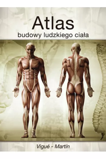 Atlas budowy ludzkiego cia�a - Vigue-Martin