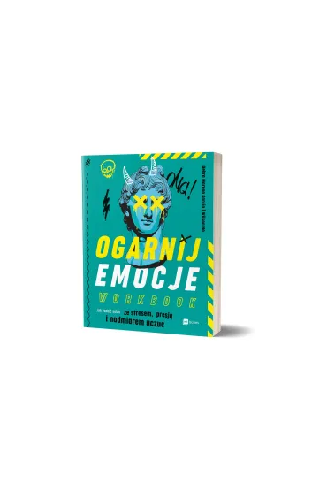 Ogarnij emocje. Workbook. Jak radzi� sobie ze stresem, presj� i nadmiarem uczu� - Debra  Moreno Garcia, Wilson  Ho