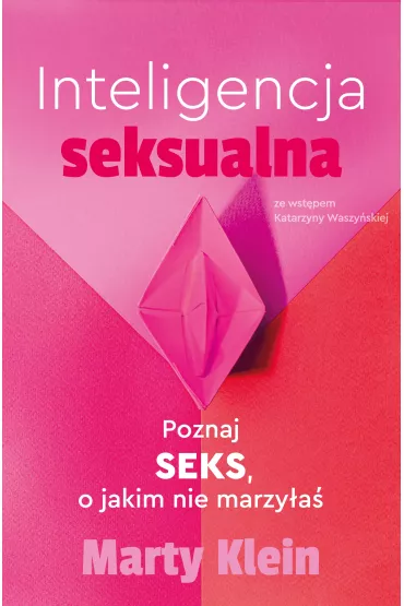 Inteligencja seksualna. Poznaj seks, o jakim nie marzya - Marty Klein