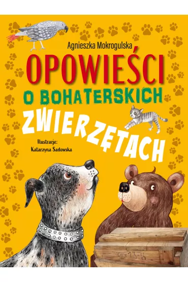 Opowie�ci o bohaterskich zwierz�tach - Agnieszka  Mokrogulska