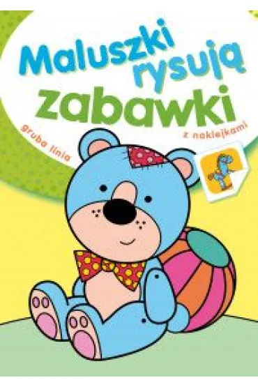 Maluszki rysuj� zabawki - Wies�aw Drabik