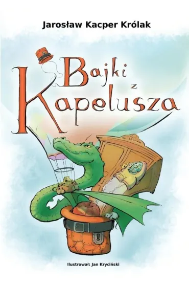 Bajki z kapelusza - Jaros�aw Kacper  Kr�lak
