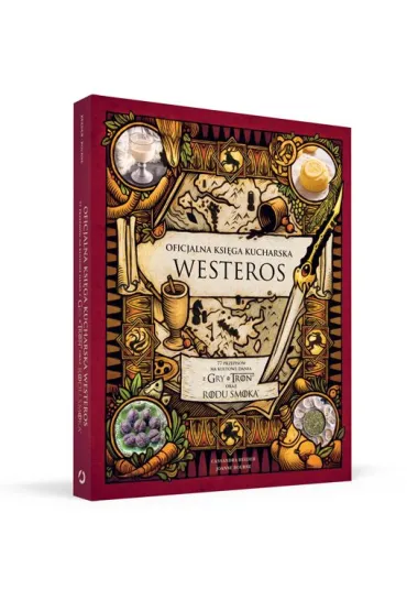 Oficjalna ksi�ga kucharska Westeros. 77 przepis�w na kultowe dania z Gry o tron oraz Rodu smoka - Cassandra  Reeder, Joanne  Bourne