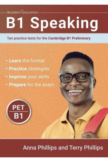 Speaking B1. Ten practice tests for the Cambridge B1 Preliminary - Anna  Phillips, Terry  Phillips