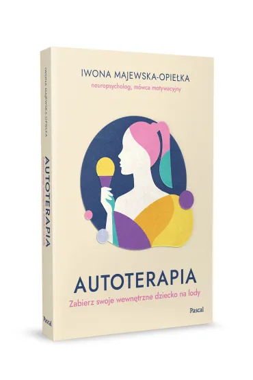 Autoterapia. Zabierz swoje wewn�trzne dziecko na lody - Iwona Majewska-Opie�ka