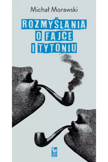 Rozmy�lania o fajce i tytoniu - Micha�  Morawski