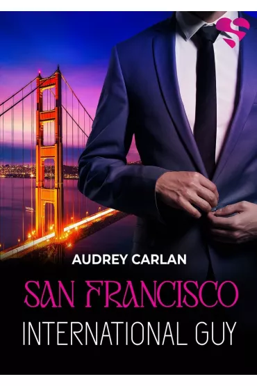 San Francisco. International Guy. Tom 5 - Audrey Carlan