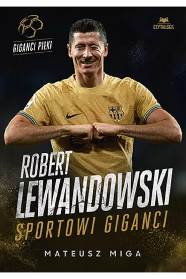 Robert Lewandowski. Sportowi giganci - Mateusz Miga