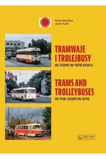 Tramwaje i trolejbusy w ZSRR w 1978 roku / Trams and trolleybuses in the USSR in 1978 - Jacek Pud�o, Peter Haseldine