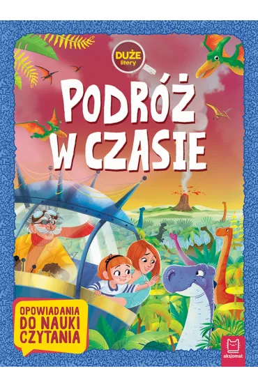 Podr� w czasie. Opowiadania do nauki czytania. Du�e Litery