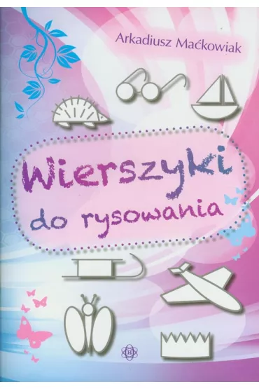 Wierszyki do rysowania - Arkadiusz Ma�kowiak