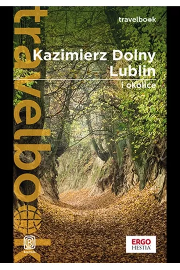 Kazimierz Dolny, Lublin i okolice. Travelbook - Magdalena Bodnari